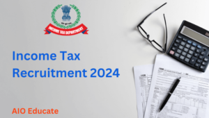 Income Tax Recruitment 2024_Government Jobs_AIOEducate